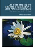 Las cinco etapas para alcanzar la iluminacin y ver la naturaleza de Buda