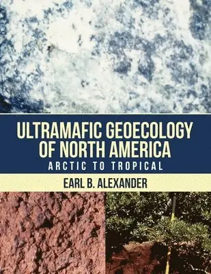 Earl B Alexander - Ultramafic Geoecology of North America, Häftad. Tillgänglighet: Lägg i varukorg