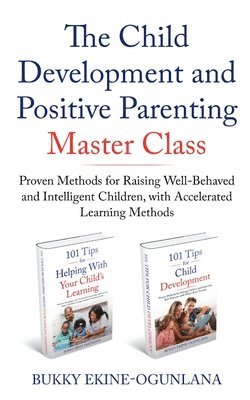 Bukky Ekine-Ogunlana - Child Development and Positive Parenting Master Class, Häftad. Tillgänglighet: Lägg i varukorg