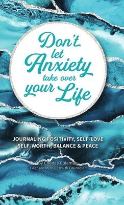 Chenae Coleman - Don't Let Anxiety Take Over Your Life, Inbunden. Tillgänglighet: Lägg i varukorg
