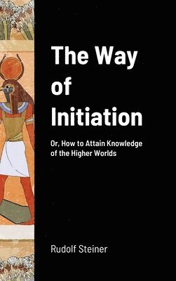 Rudolf Steiner - Way of Initiation, Inbunden