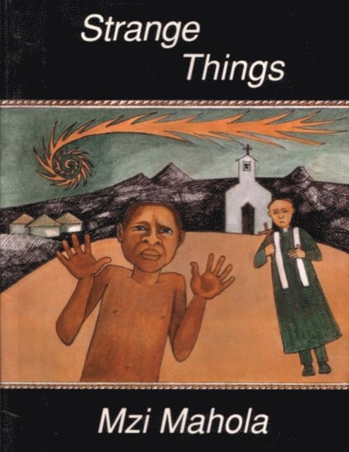 Apiwe Mahola, Lyn Stonestreet, Robert Berold, Mzikayise Mahola, Mzi Mahola - Strange Things, E-bok