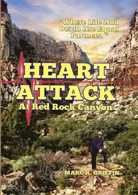 Marc Griffin - HEART ATTACK At Red Rock Canyon, Häftad. Tillgänglighet: Lägg i varukorg
