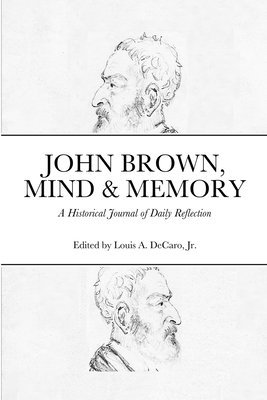 Louis DeCaro Jr. - John Brown, Mind & Memory, Häftad. Tillgänglighet: Tillfälligt slut