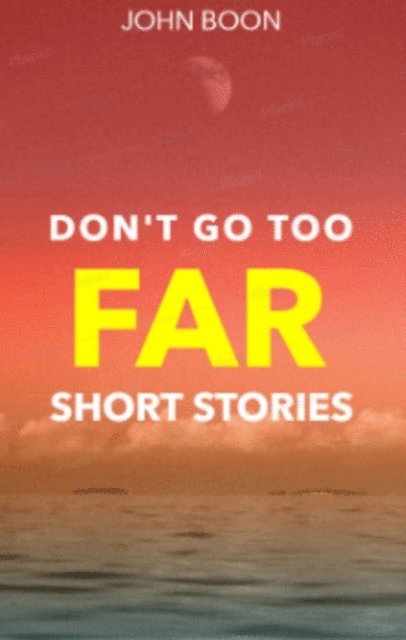 John Boon - Don't Go Too Far, E-bok