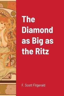 F Scott Fitzgerald - Diamond as Big as the Ritz, Häftad