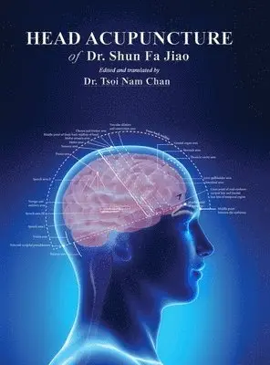 Shun Fa Jiao, Tsoi Nam Chan - Head Acupuncture of Dr. Shun Fa Jiao, Inbunden. Tillgänglighet: Lägg i varukorg