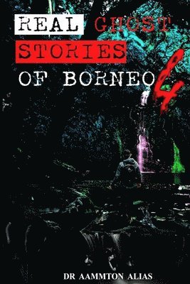 Aammton Alias - Real Ghost Stories of Borneo 4, Häftad