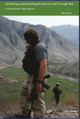 Ben Guile - Stumbling and Bumbling My Way to and Through War, Häftad