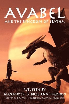 Alexander Prezioso, Bree Ann Prezioso - Avabel and the Kingdom of Elytha, Häftad