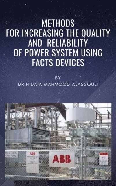Dr. Hidaia Mahmood Alassouli - Methods for Increasing the Quality and  Reliability of Power System Using FACTS Devices, E-bok. Tillgänglighet: Lägg i varukorg