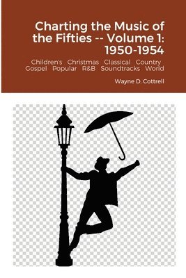 Wayne Cottrell - Charting the Music of the Fifties -- Volume 1, Häftad. Tillgänglighet: Lägg i varukorg
