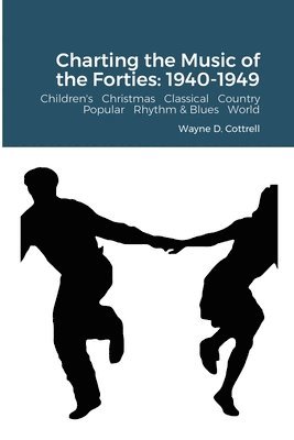 Wayne Cottrell - Charting the Music of the Forties, Häftad. Tillgänglighet: Lägg i varukorg