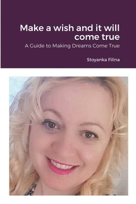 Stoyanka Filina, Plamena Gogova - Make a wish and it will come true, Häftad. Tillgänglighet: Lägg i varukorg