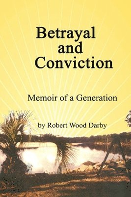 Robert Darby - Betrayal and Conviction, Memory of a Generation, Häftad. Tillgänglighet: Lägg i varukorg