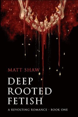 Matt Shaw - Deep Rooted Fetish, Häftad