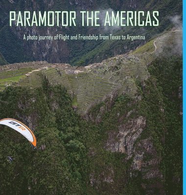 Glenn Tupper - Paramotor the Americas, Inbunden. Tillgänglighet: Lägg i varukorg