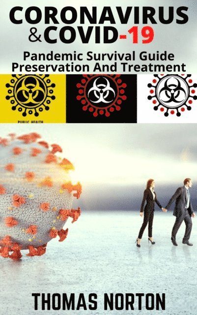 Thomas Norton - Coronavirus And COVID-19 Pandemic Survival Guide: Preservation and Treatment, E-bok