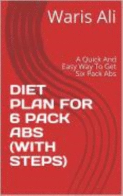 WARIS ALI - DIET PLAN FOR 6 PACK ABS, E-bok