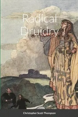 Christopher Scott Thompson - Radical Druidry, Häftad. Tillgänglighet: Lägg i varukorg
