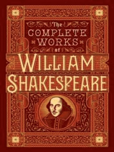 William Shakespeare - William Shakespeare: The Complete Works, E-bok