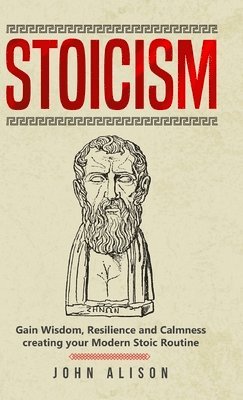 John Alison - Stoicism, Inbunden