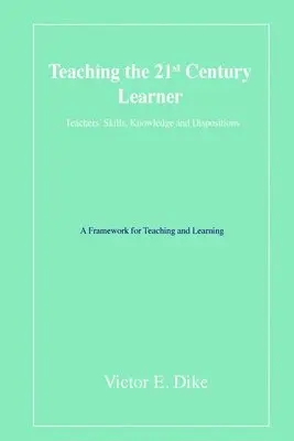Victor E Dike - Teaching the 21st Century Learner, Häftad. Tillgänglighet: Lägg i varukorg