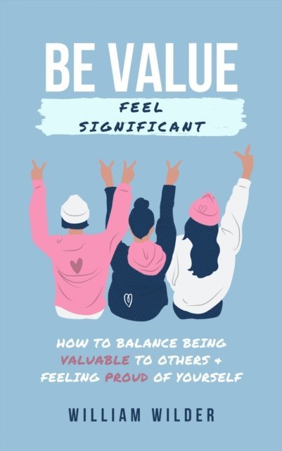 William Wilder - Be Value | Feel Significant, E-bok
