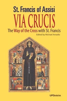 Francis Of Assisi Sr, Michael Amadio - Via Crucis, Häftad