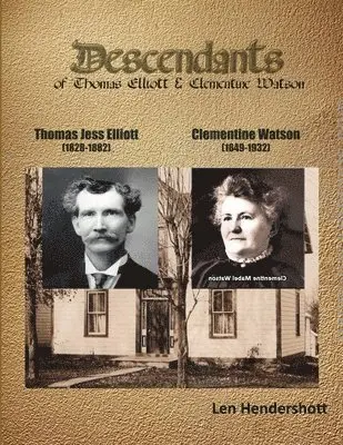 Leonard Hendershott - Descendents of Thomas Elliot and Clementine Watson, Häftad. Tillgänglighet: Lägg i varukorg