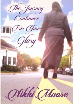 Nikki Moore - Journey Continues For Your Glory, Häftad