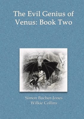 Simon Bucher-Jones, Wilkie Collins - Evil Genius of Venus, Häftad