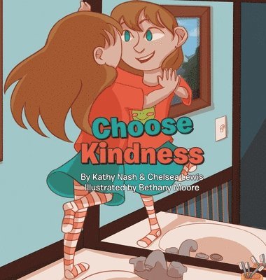 Kathy Nash, Chelsea Lewis, Bethany Moore - Choose Kindness, Inbunden