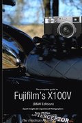 The Complete Guide to Fujifilm's X100V (B&W Edition)