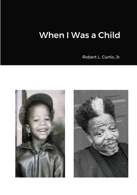 Robert L Curtis Jr - When I Was a Child, Häftad