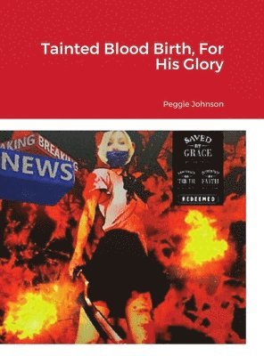Tainted Blood Birth, For His Glory