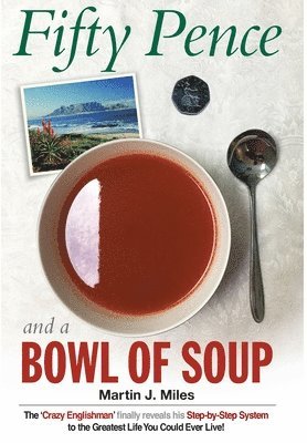 Martin J Miles - Fifty Pence and a Bowl of Soup, Inbunden