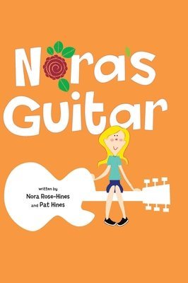 Pat Hines, Nora Rose-Hines - Nora's Guitar, Inbunden