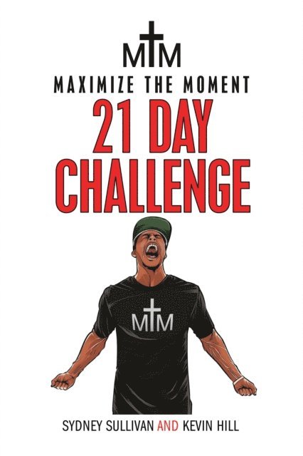 Kevin Hill, Sydney Sullivan - Maximize the Moment 21 Day Challenge, E-bok