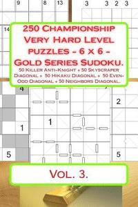 250 Championship Very Hard Level puzzles - 6 x 6 - Gold Series Sudoku.