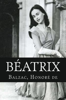 Balzac Honoré de - Béatrix, Häftad. Tillgänglighet: Lägg i varukorg