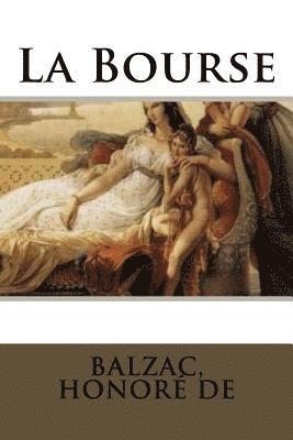 Balzac Honoré de - La Bourse, Häftad. Tillgänglighet: Lägg i varukorg