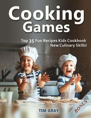Tim Gray - Cooking Games: Top 35 Fun Recipes Kids Cookbook New Culinary Skills!, Häftad. Tillgänglighet: Lägg i varukorg