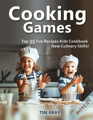 Tim Gray - Cooking Games: Top 35 Fun Recipes Kids Cookbook New Culinary Skills!, Häftad. Tillgänglighet: Lägg i varukorg