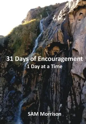 Sam Morrison - 31 Days of Encouragement - One Day at a Time, Häftad. Tillgänglighet: Lägg i varukorg