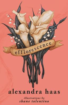 Alexandra Haas - Efflorescence: Poems, Häftad. Tillgänglighet: Lägg i varukorg