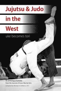 Jujutsu & Judo in the West: Uke Becomes Tori