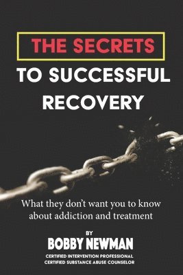 Bobby Newman - Secrets to Successful Recovery: What THEY don't want you to know about addiction and treatment, Häftad. Tillgänglighet: Lägg i varukorg
