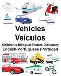 English-Portuguese (Portugal) Vehicles/Veículos Children's Bilingual Picture Dictionary