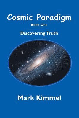 Mark Kimmel - Cosmic Paradigm: Discover Truth, Häftad. Tillgänglighet: Lägg i varukorg